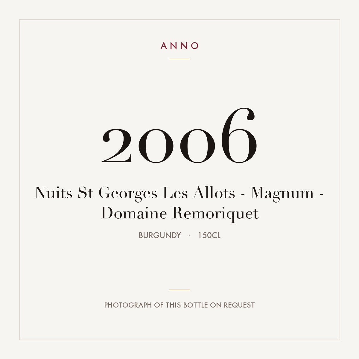 Domaine Remoriquet Nuits-Saint-Georges Les Allots 2006 AOC 1,5l — ANNO vintage card; photograph of the actual bottle available on request