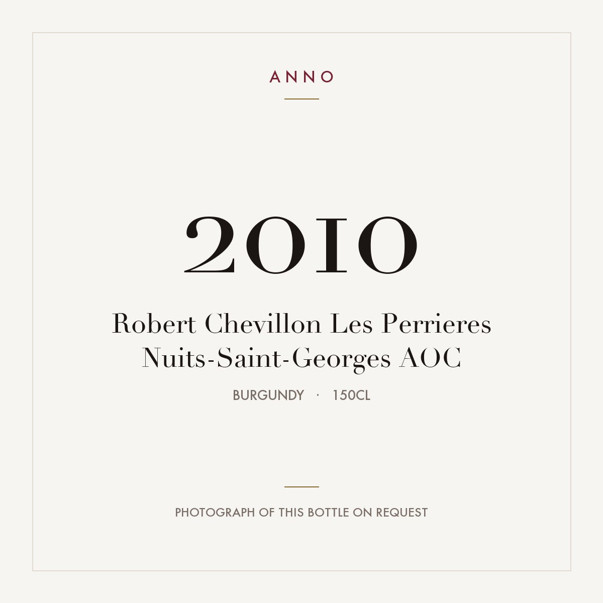 Robert Chevillon Les Perrieres Nuits-Saint-Georges 2010 AOC 1,5l from Burgundy — ANNO vintage card; photograph of the actual bottle available on request