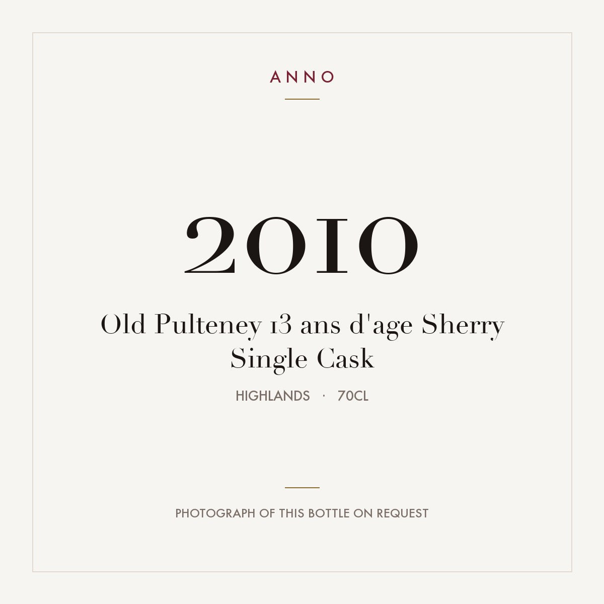 Old Pulteney 13 ans d'age Sherry Single Cask 2010 0,7l from Highlands — ANNO vintage card; photograph of the actual bottle available on request