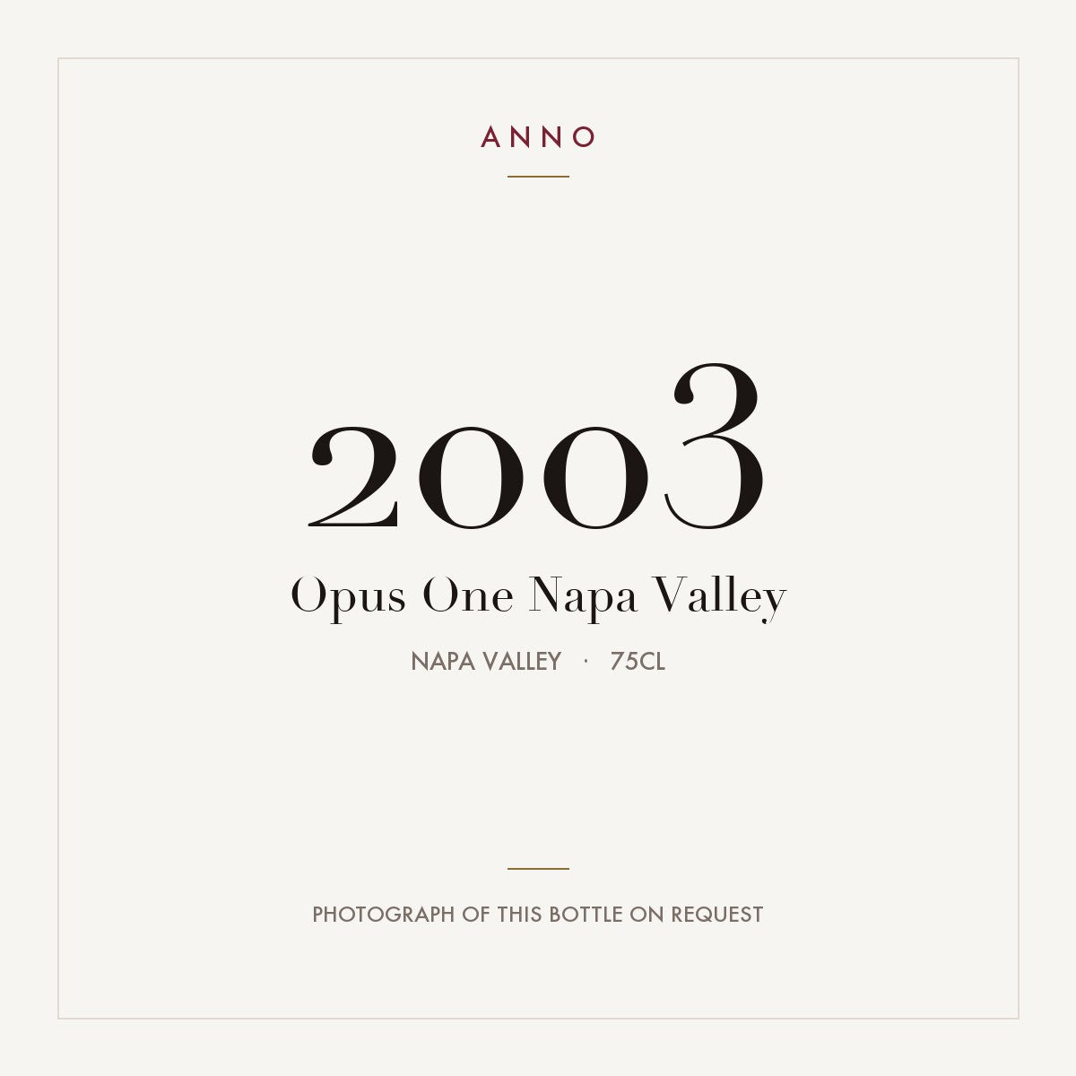 Opus One Napa Valley 2003 0,75l from Napa Valley — ANNO vintage card; photograph of the actual bottle available on request