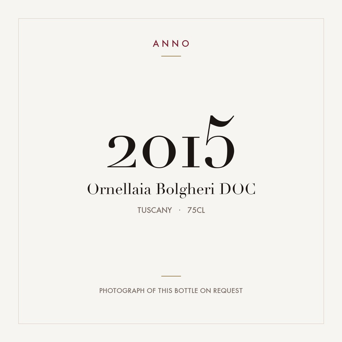 Ornellaia Bolgheri 2015 DOC 0,75l from Tuscany — ANNO vintage card; photograph of the actual bottle available on request