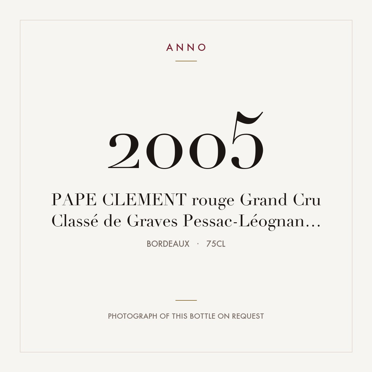 Chateau Pape Clement Pessac-Leognan 2005 AOC 0,75l — ANNO vintage card; photograph of the actual bottle available on request