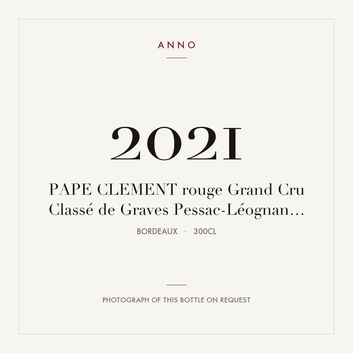 Chateau Pape Clement Pessac-Leognan 2021 AOC 3l — ANNO vintage card; photograph of the actual bottle available on request
