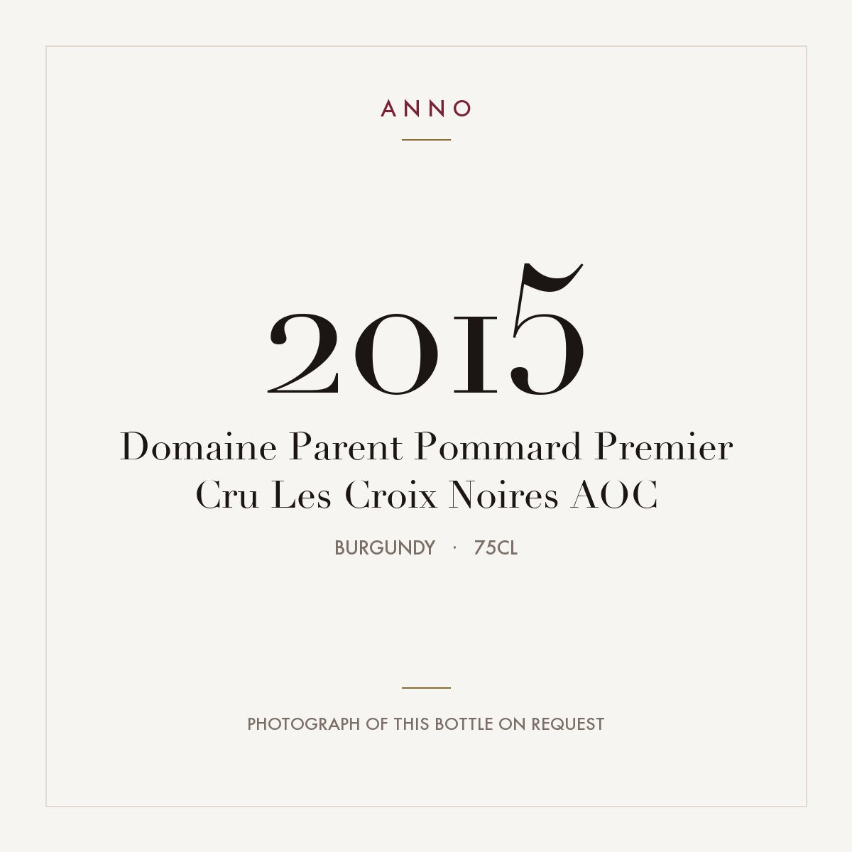Domaine Parent Pommard Premier Cru Les Croix Noires 2015 AOC 0,75l, Borgogna — card dell'annata ANNO; foto della bottiglia reale disponibile su richiesta