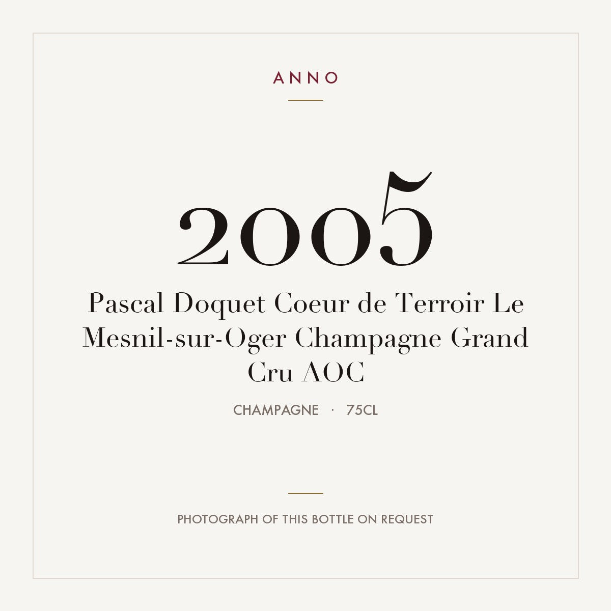 Pascal Doquet Coeur de Terroir Le Mesnil-sur-Oger Champagne Grand Cru 2005 AOC 0,75l, Champagne — cartão de colheita ANNO; fotografia da garrafa real disponível a pedido