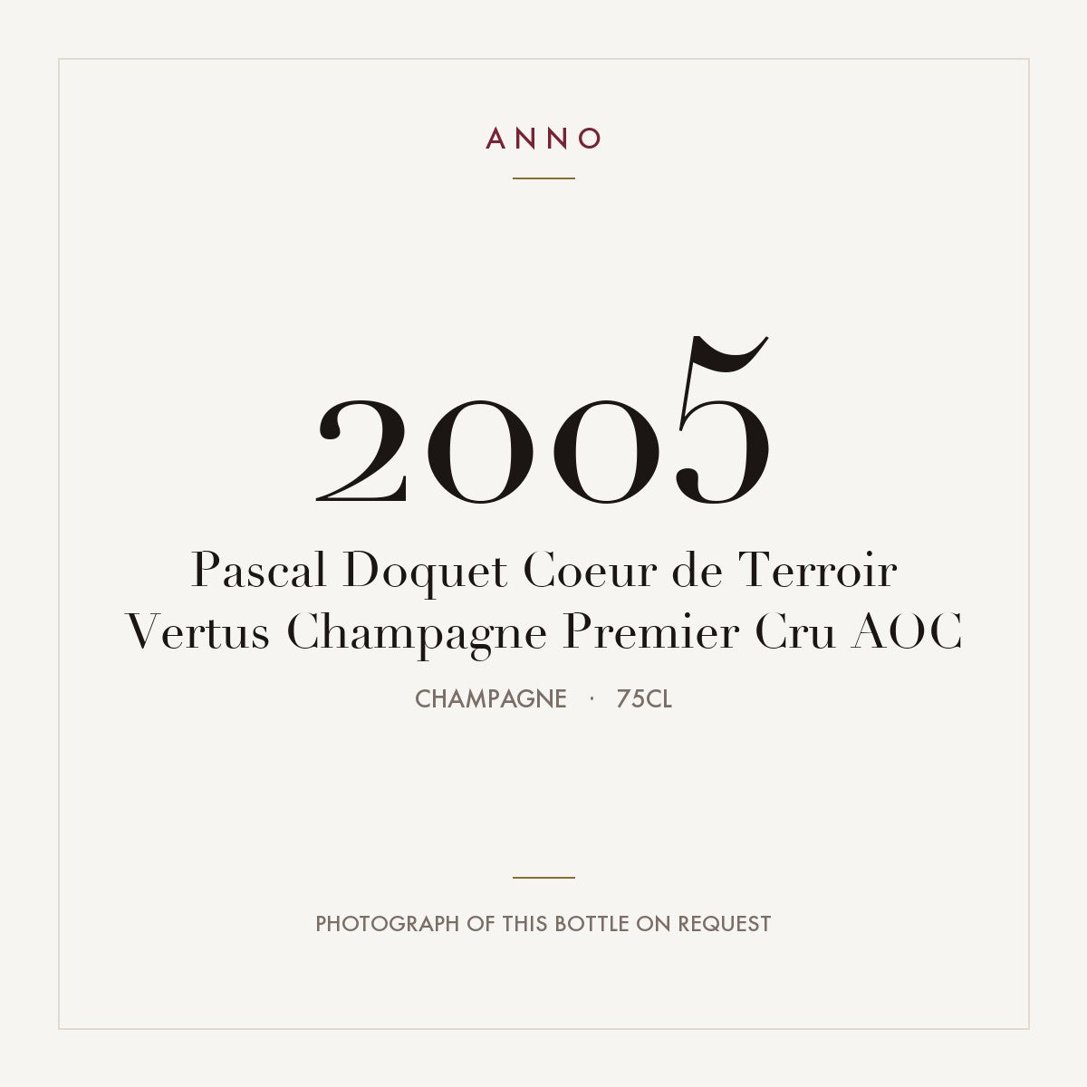 Pascal Doquet Coeur de Terroir Vertus Champagne Premier Cru 2005 AOC 0,75l, Champagne — tarjeta de añada ANNO; foto de la botella real disponible bajo petición