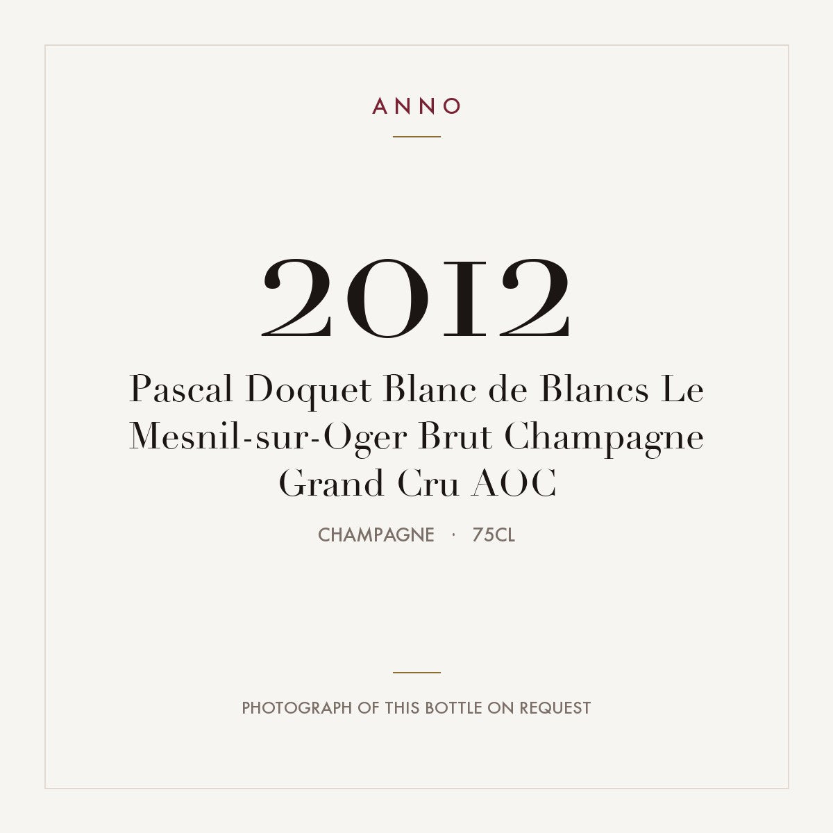 Pascal Doquet Blanc de Blancs Le Mesnil-sur-Oger Brut Champagne Grand Cru 2012 AOC 0,75l, 香檳區 — ANNO 年份卡；實際酒瓶照片可應要求提供