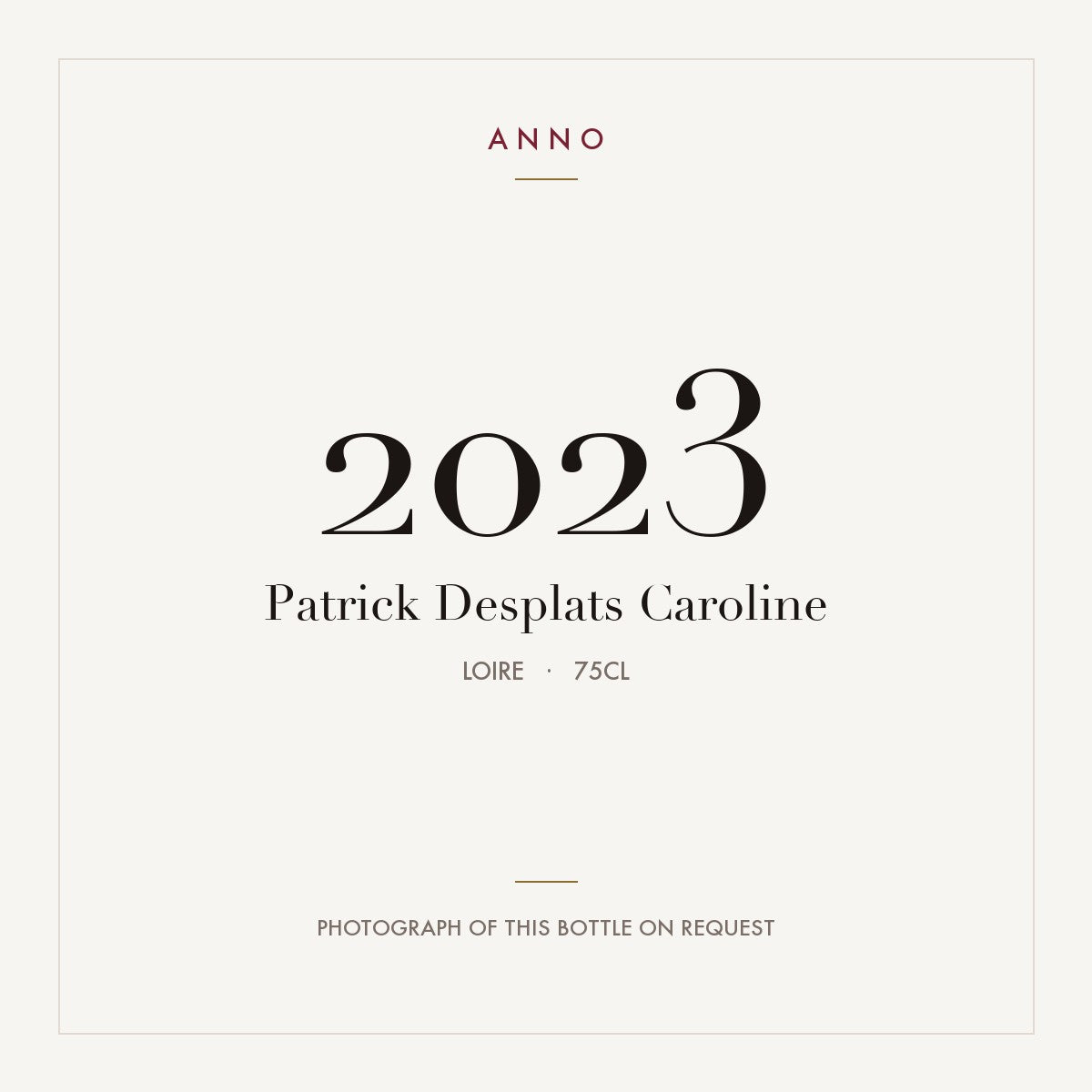 Patrick Desplats Caroline 2023 0,75l, Loire — ANNO-Jahrgangskarte; Foto der tatsächlichen Flasche auf Anfrage