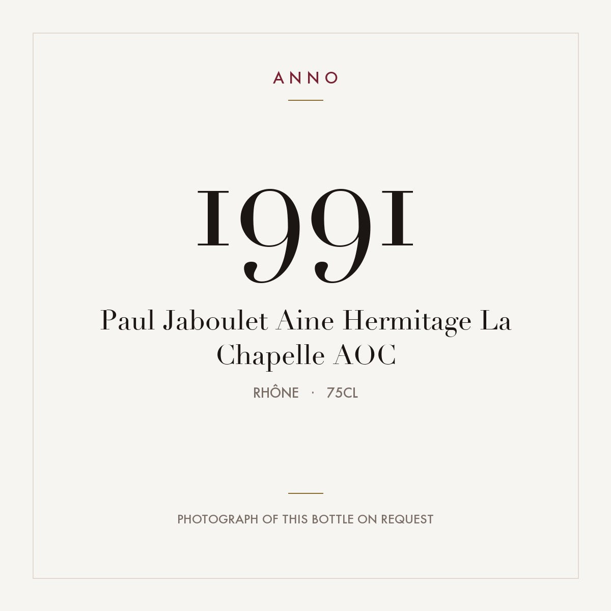 Paul Jaboulet Aine Hermitage La Chapelle 1991 AOC 0,75l from Rhône — ANNO vintage card; photograph of the actual bottle available on request