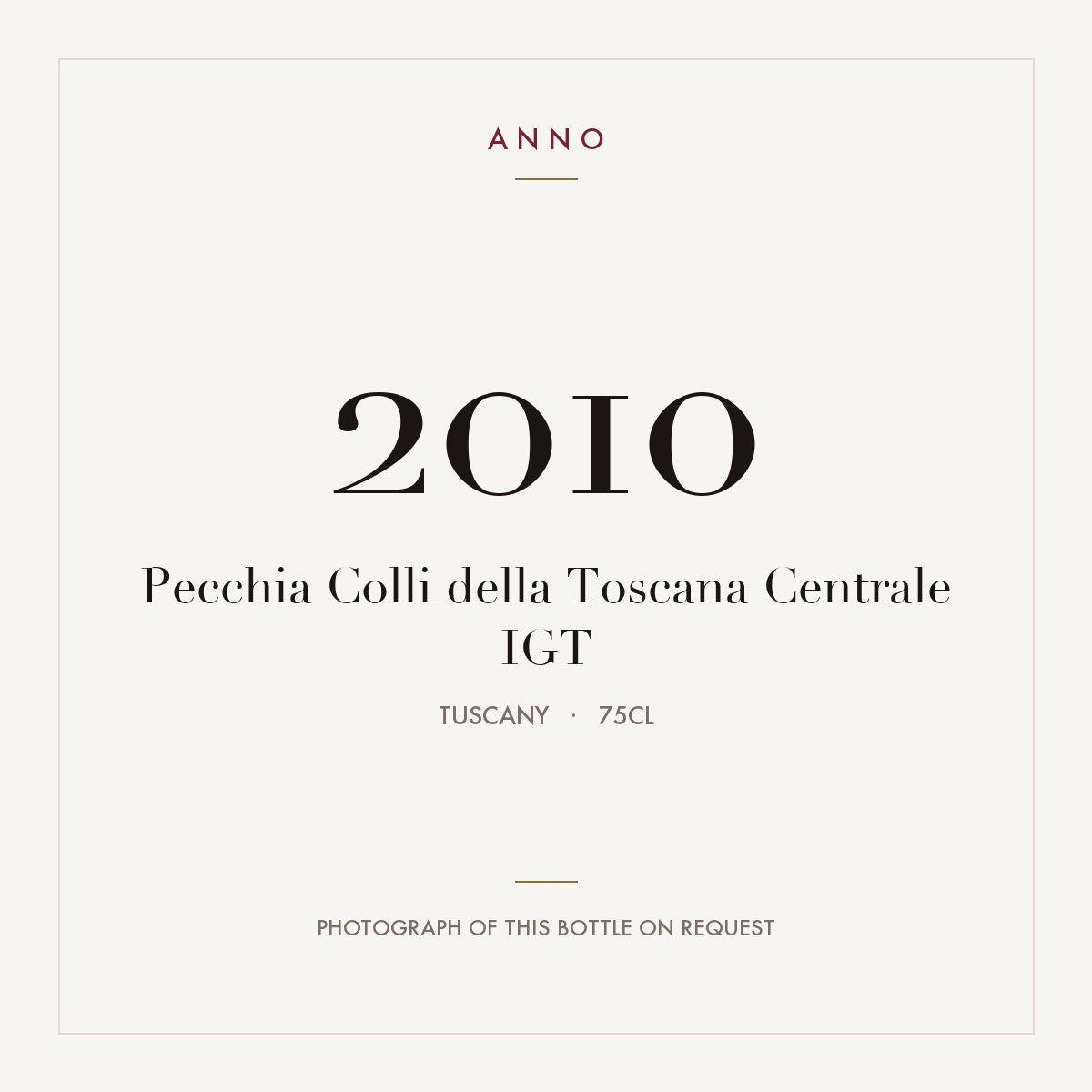 Pecchia Colli della Toscana Centrale 2010 IGT 0,75l from Tuscany — ANNO vintage card; photograph of the actual bottle available on request