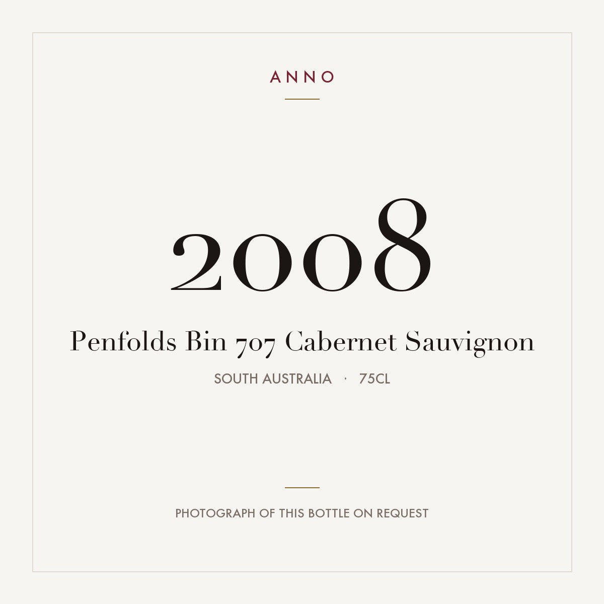 Penfolds Bin 707 Cabernet Sauvignon 2008 0,75l from South Australia — ANNO vintage card; photograph of the actual bottle available on request