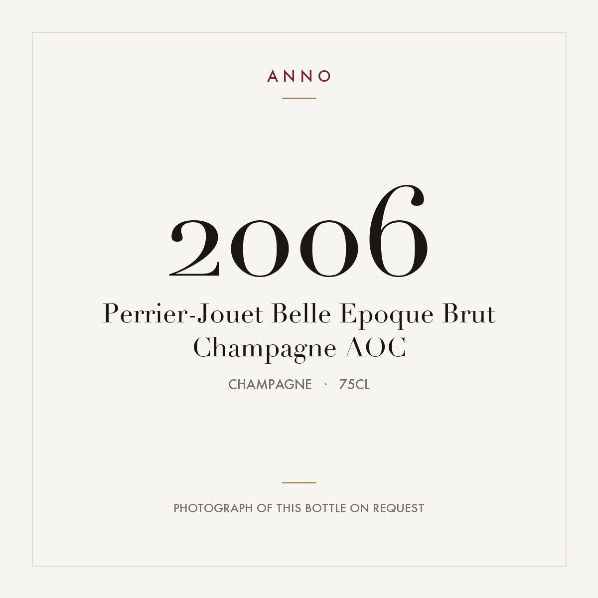 Perrier-Jouet Belle Epoque Brut Champagne 2006 AOC 0,75l, Champagne — tarjeta de añada ANNO; foto de la botella real disponible bajo petición