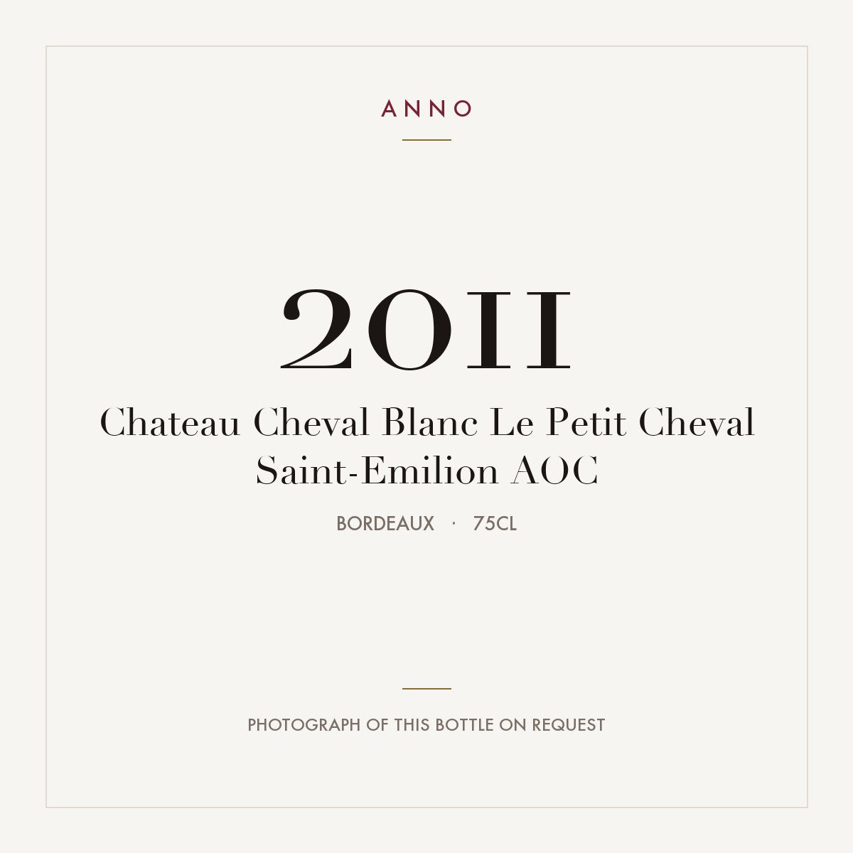 Chateau Cheval Blanc Le Petit Cheval Saint-Emilion 2011 AOC 0,75l from Bordeaux — ANNO vintage card; photograph of the actual bottle available on request