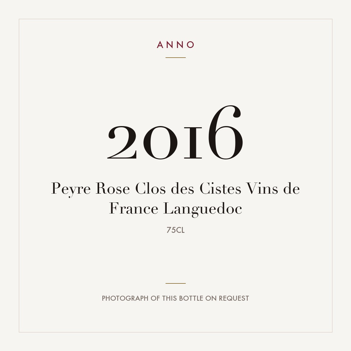 Peyre Rose Clos des Cistes 2016 VdT 0,75l — ANNO vintage card; photograph of the actual bottle available on request