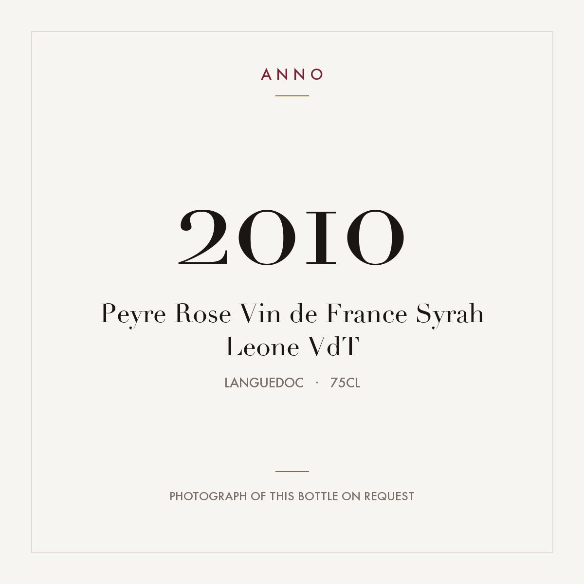Peyre Rose Vin de France Syrah Leone 2010 VdT 0,75l from Languedoc — ANNO vintage card; photograph of the actual bottle available on request