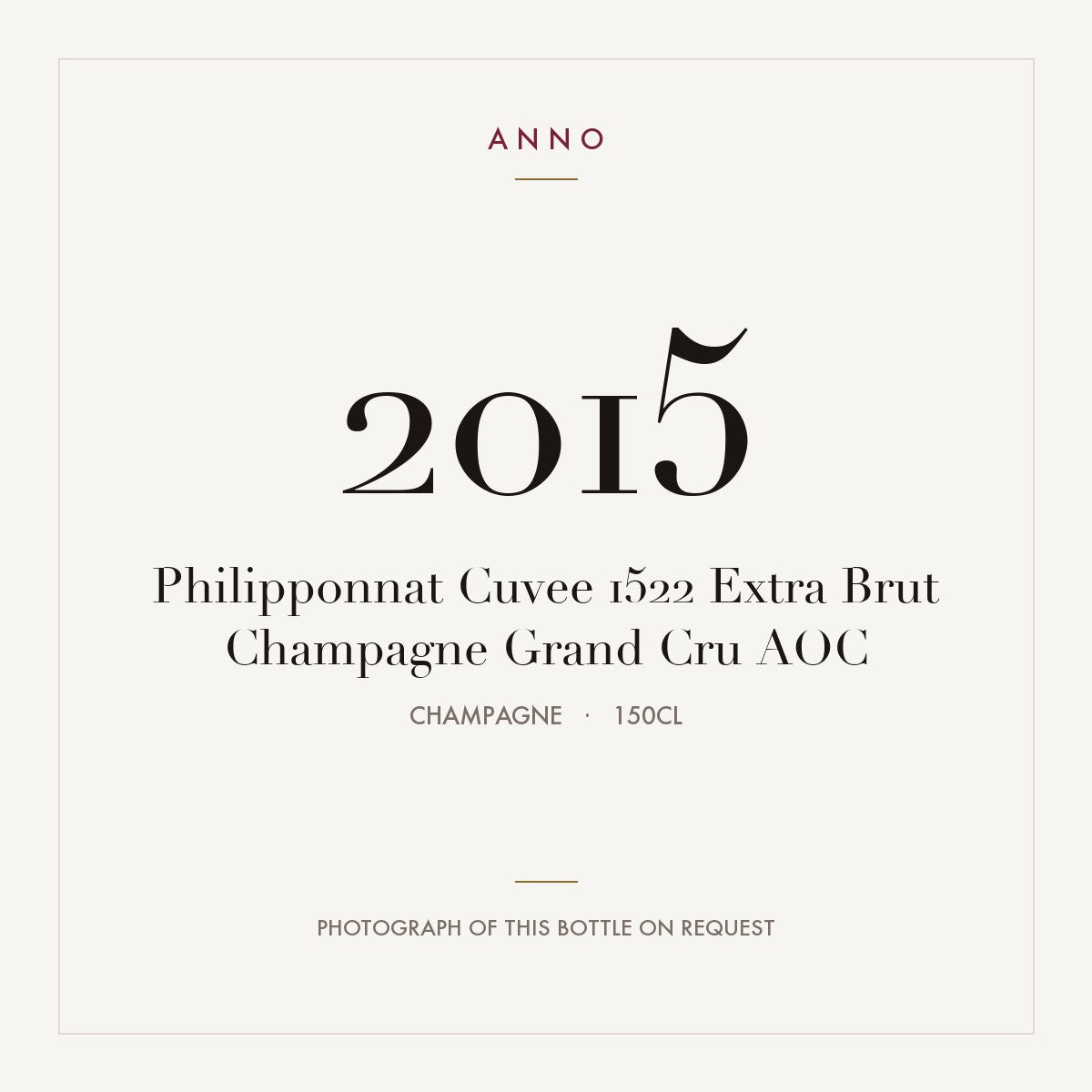 Philipponnat Cuvee 1522 Extra Brut Champagne Grand Cru 2015 AOC 1,5l from Champagne — ANNO vintage card; photograph of the actual bottle available on request