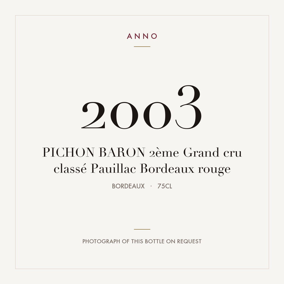 Chateau Pichon Baron Pauillac 2003 AOC 0,75l — ANNO vintage card; photograph of the actual bottle available on request