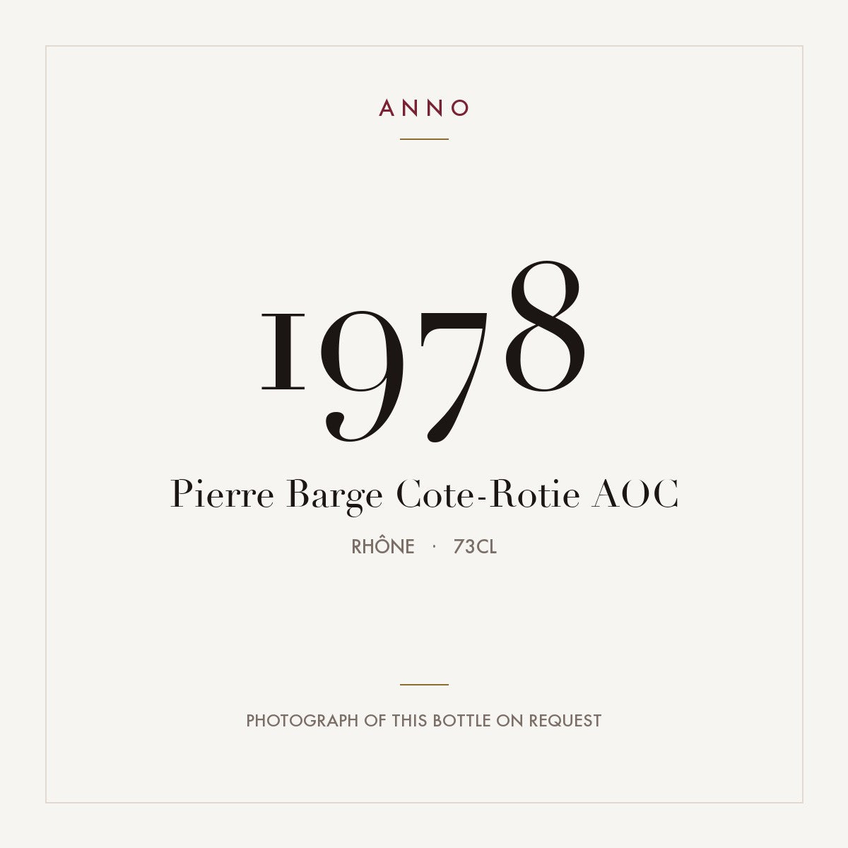 Pierre Barge Cote-Rotie 1978 AOC 0,73l, Rhône — ANNO-Jahrgangskarte; Foto der tatsächlichen Flasche auf Anfrage