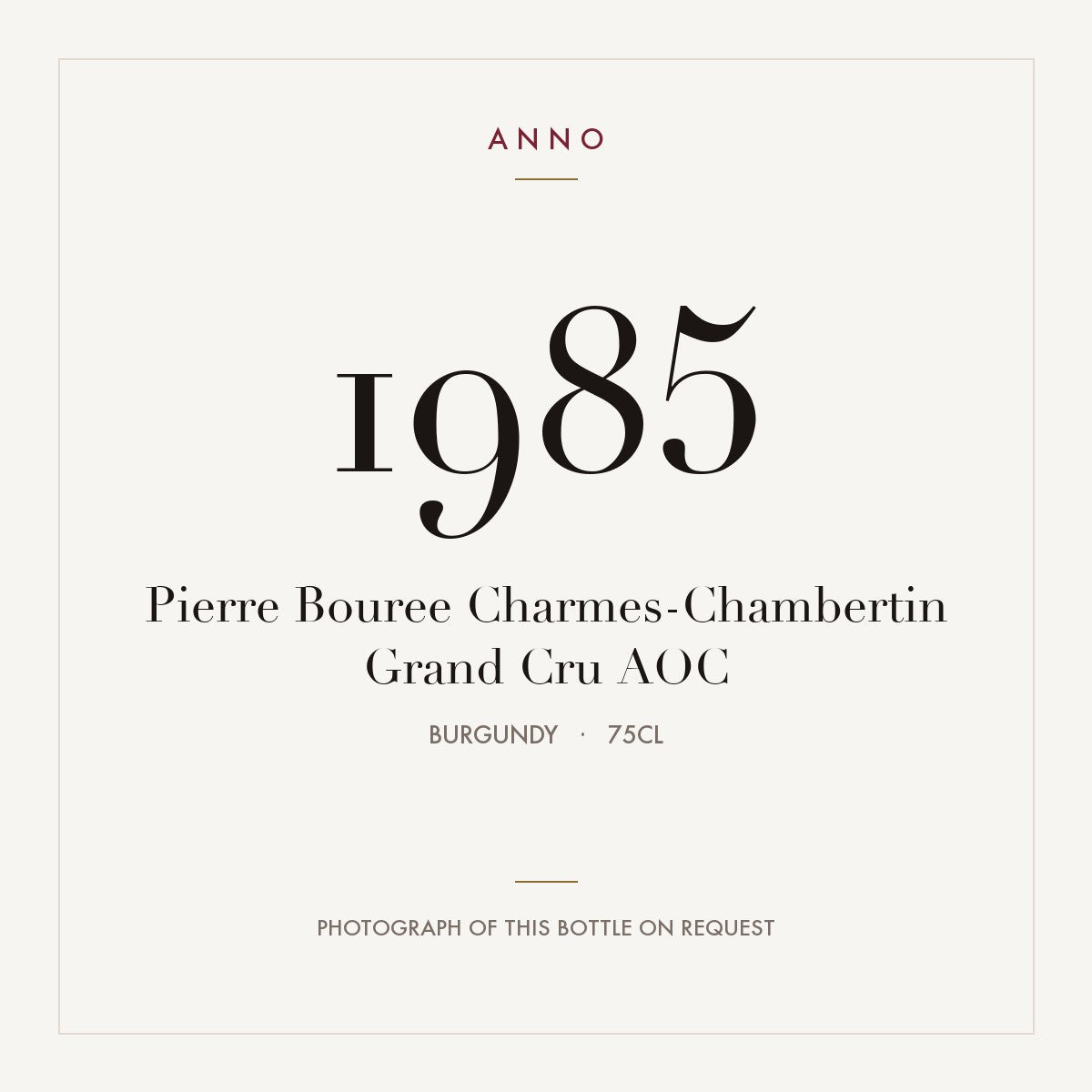 Pierre Bouree Charmes-Chambertin Grand Cru 1985 AOC 0,75l from Burgundy — ANNO vintage card; photograph of the actual bottle available on request