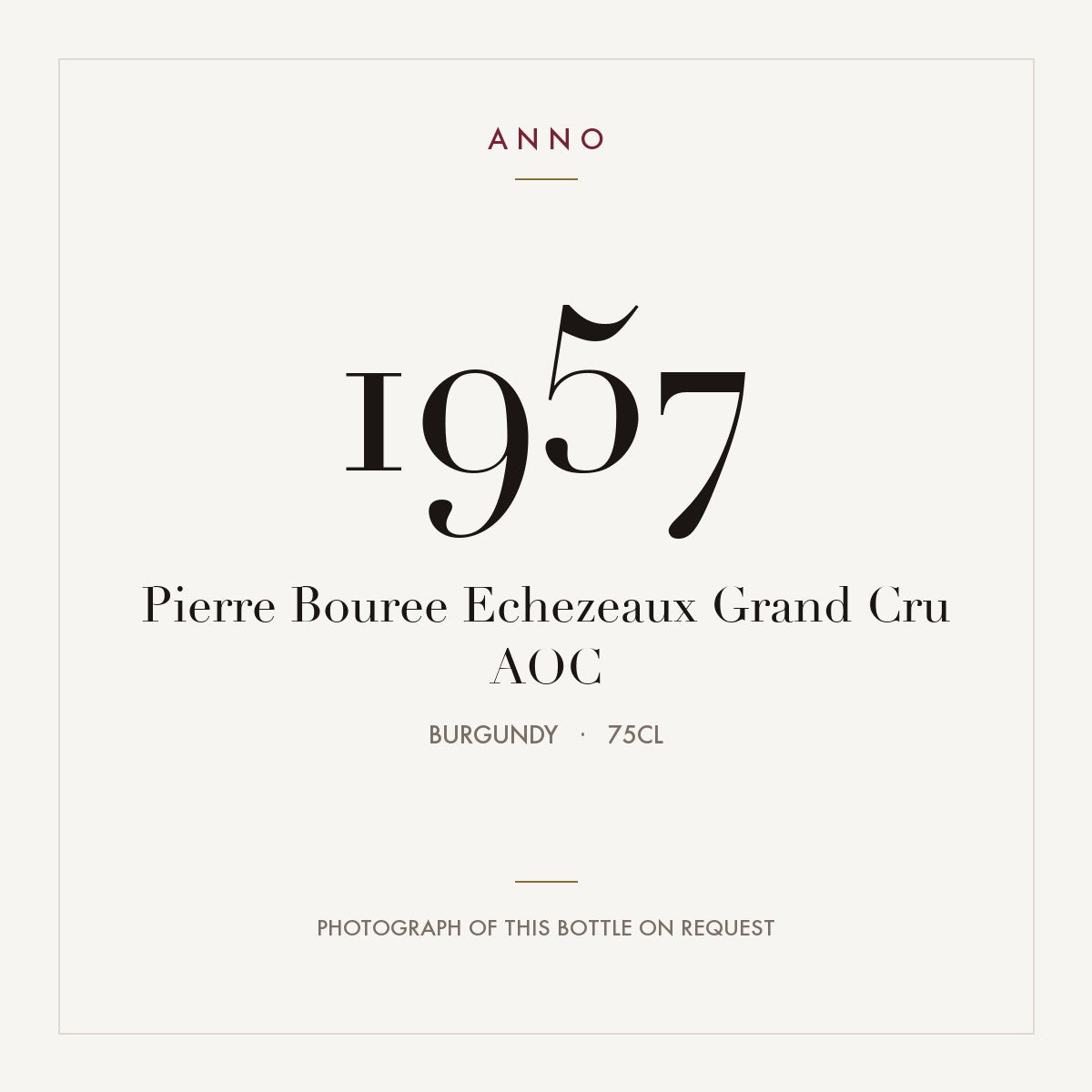 Pierre Bouree Echezeaux Grand Cru 1957 AOC 0,75l from Burgundy — ANNO vintage card; photograph of the actual bottle available on request