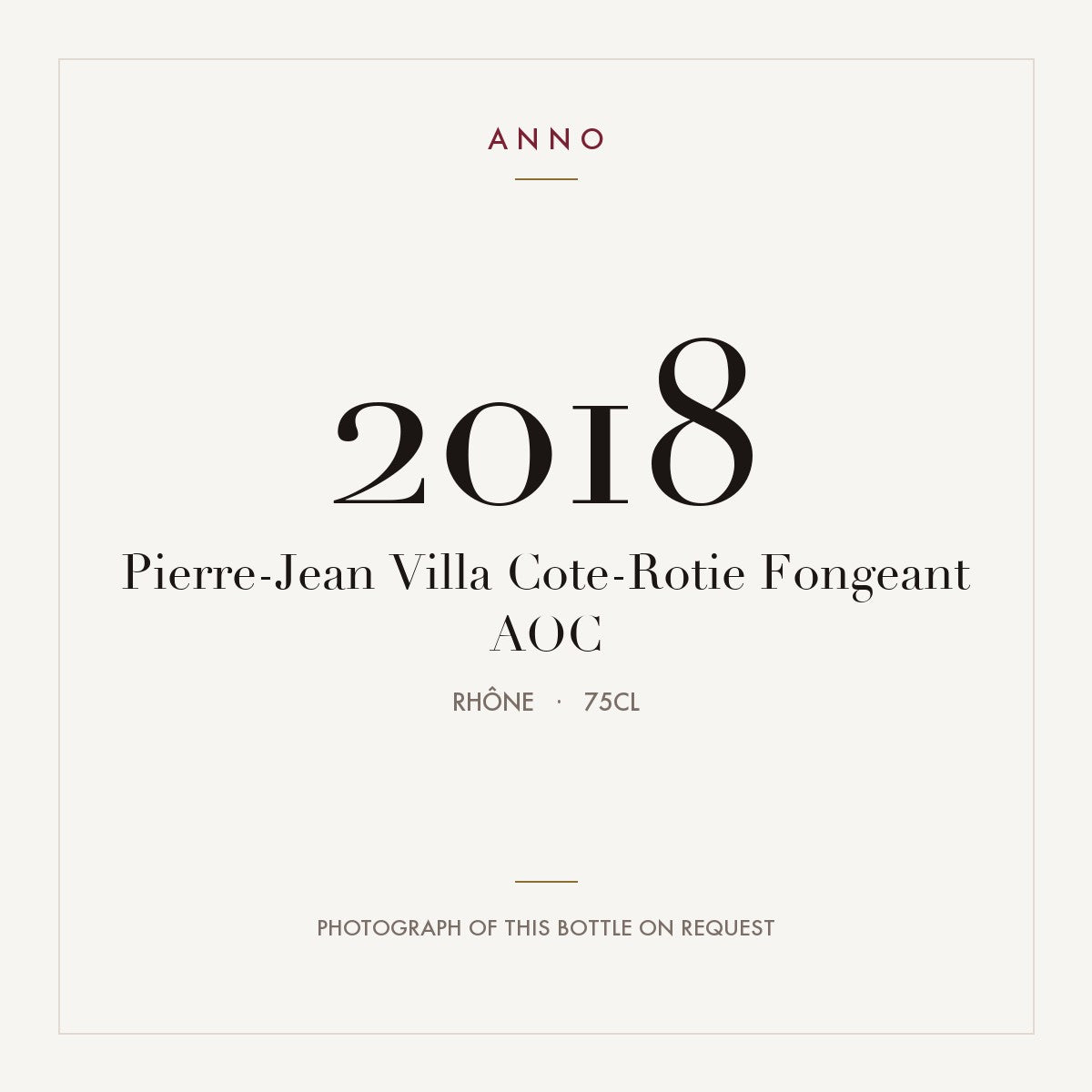 Pierre-Jean Villa Cote-Rotie Fongeant 2018 AOC 0,75l, Rhône — ANNO-Jahrgangskarte; Foto der tatsächlichen Flasche auf Anfrage