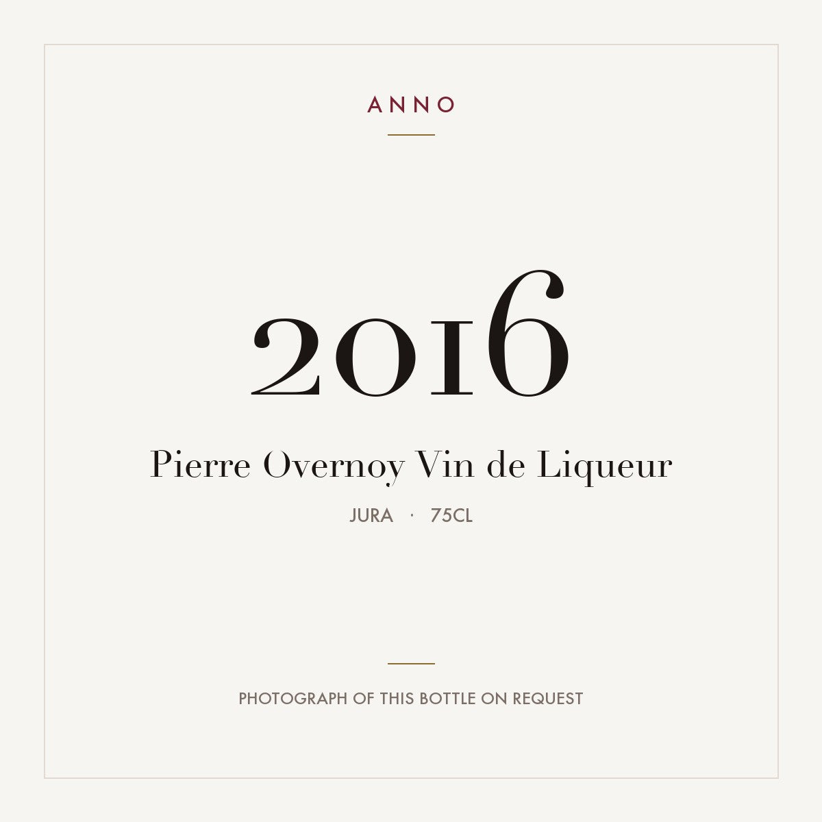 Pierre Overnoy Vin de Liqueur 2016 0,75l from Jura — ANNO vintage card; photograph of the actual bottle available on request