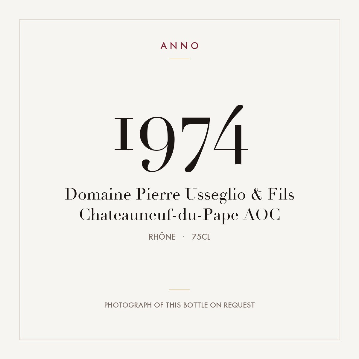 Domaine Pierre Usseglio & Fils Chateauneuf-du-Pape 1974 AOC 0,75l, Rhône — ANNO-Jahrgangskarte; Foto der tatsächlichen Flasche auf Anfrage