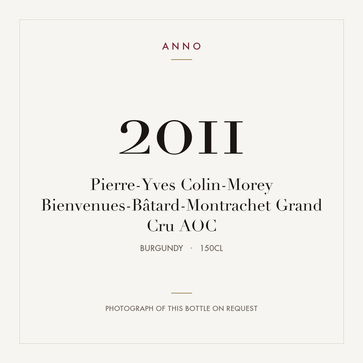 Pierre-Yves Colin-Morey Bienvenues-Batard-Montrachet Grand Cru 2011 AOC 1,5l — ANNO vintage card; photograph of the actual bottle available on request