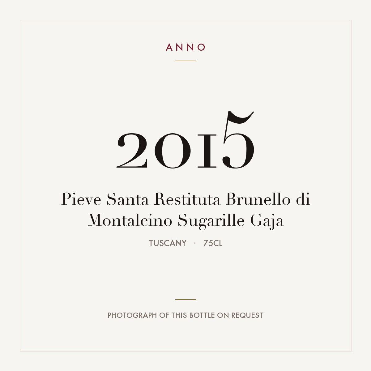 Pieve Santa Restituta Brunello di Montalcino Sugarille 2015 DOCG 0,75l — ANNO vintage card; photograph of the actual bottle available on request