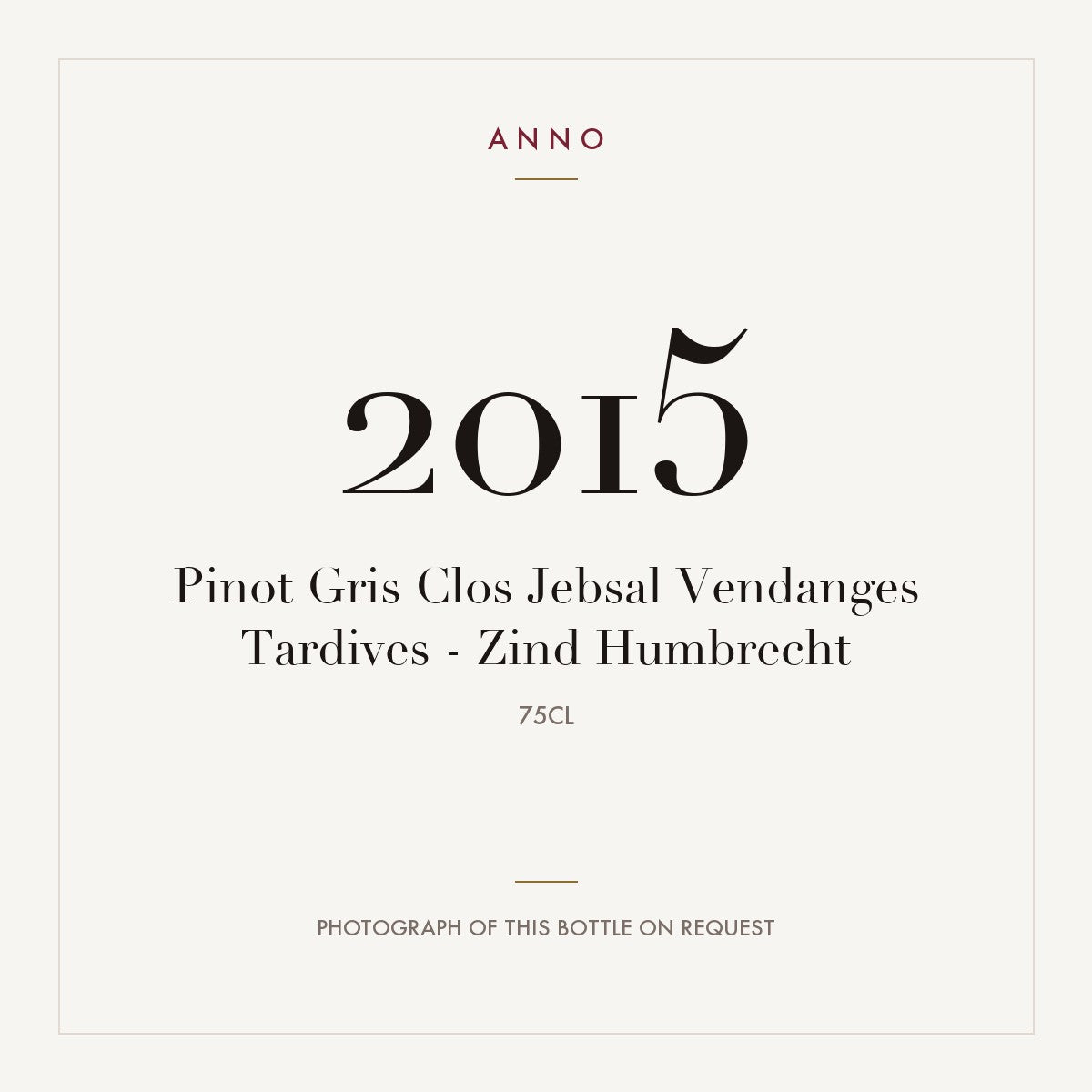 Zind-Humbrecht Alsace Pinot Gris Clos Jebsal Vendanges Tardives 2015 AOC 0,75l — ANNO vintage card; photograph of the actual bottle available on request