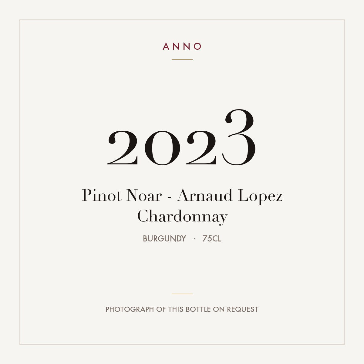 Pinot Noar - Arnaud Lopez Chardonnay 2023 0,75l from Burgundy — ANNO vintage card; photograph of the actual bottle available on request