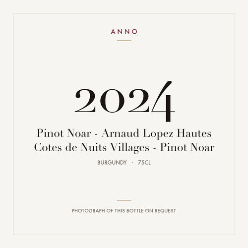 Pinot Noar - Arnaud Lopez Hautes Cotes de Nuits Villages - Pinot Noar 2024 0,75l from Burgundy — ANNO vintage card; photograph of the actual bottle available on request
