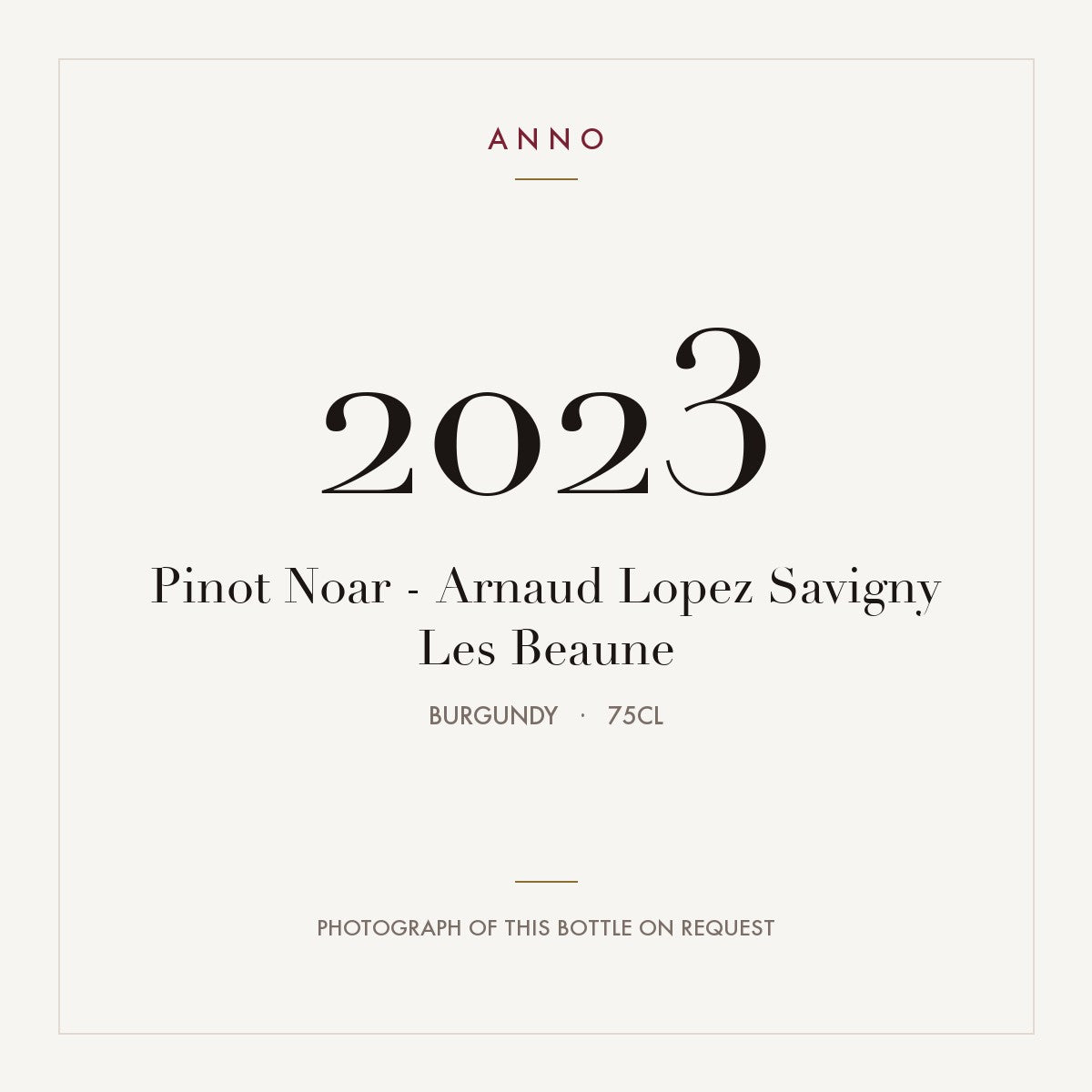 Pinot Noar - Arnaud Lopez Savigny Les Beaune 2023 0,75l, Bourgogne — carte millésime ANNO ; photo de la bouteille réelle disponible sur demande