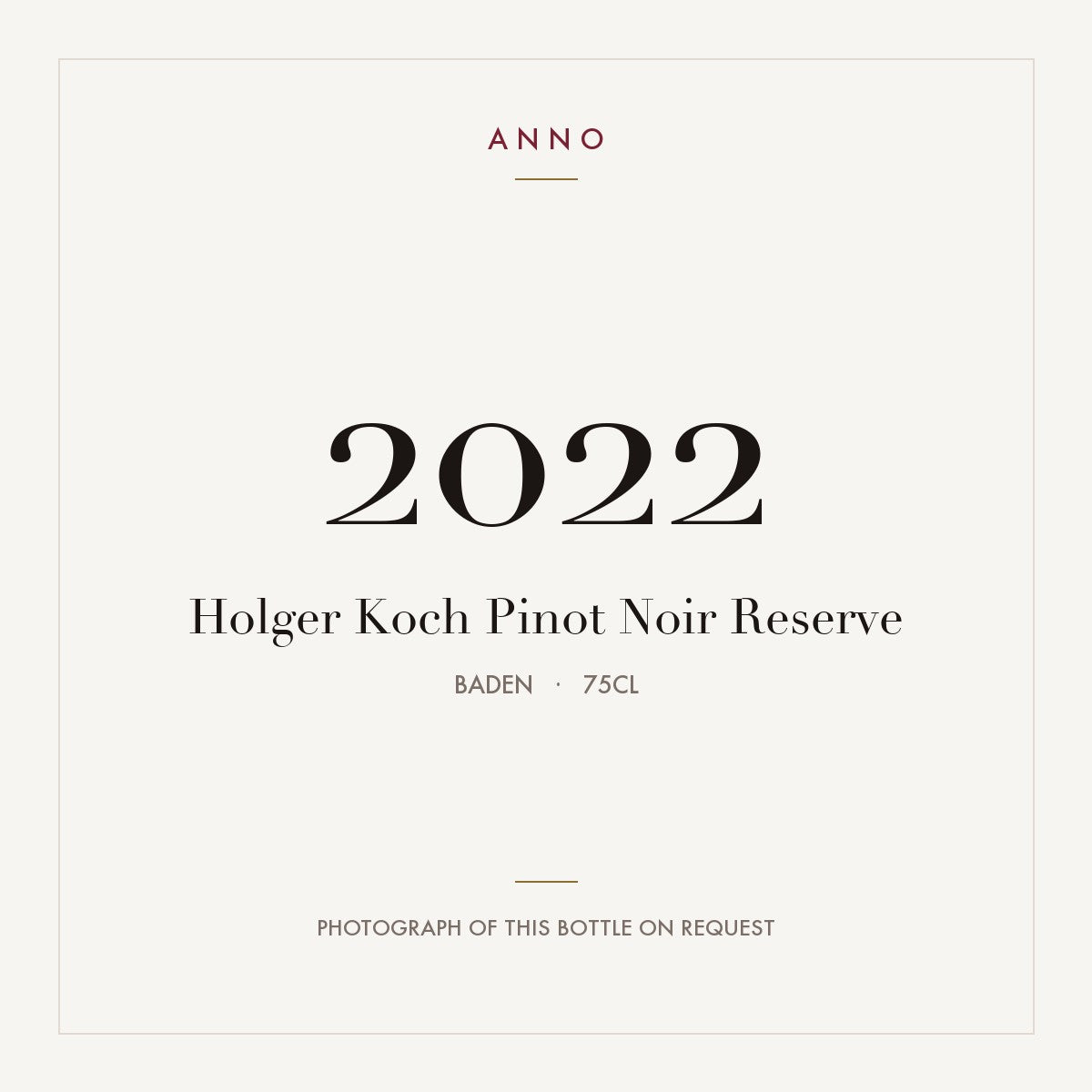 Holger Koch Pinot Noir Reserve 2022 0,75l from Baden — ANNO vintage card; photograph of the actual bottle available on request