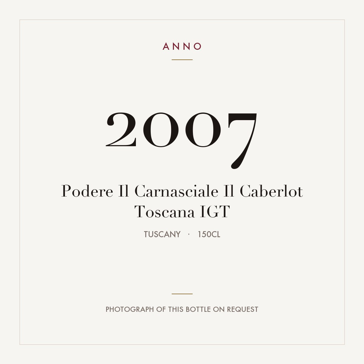 Podere Il Carnasciale Il Caberlot Toscana 2007 IGT 1,5l, Toscana — cartão de colheita ANNO; fotografia da garrafa real disponível a pedido