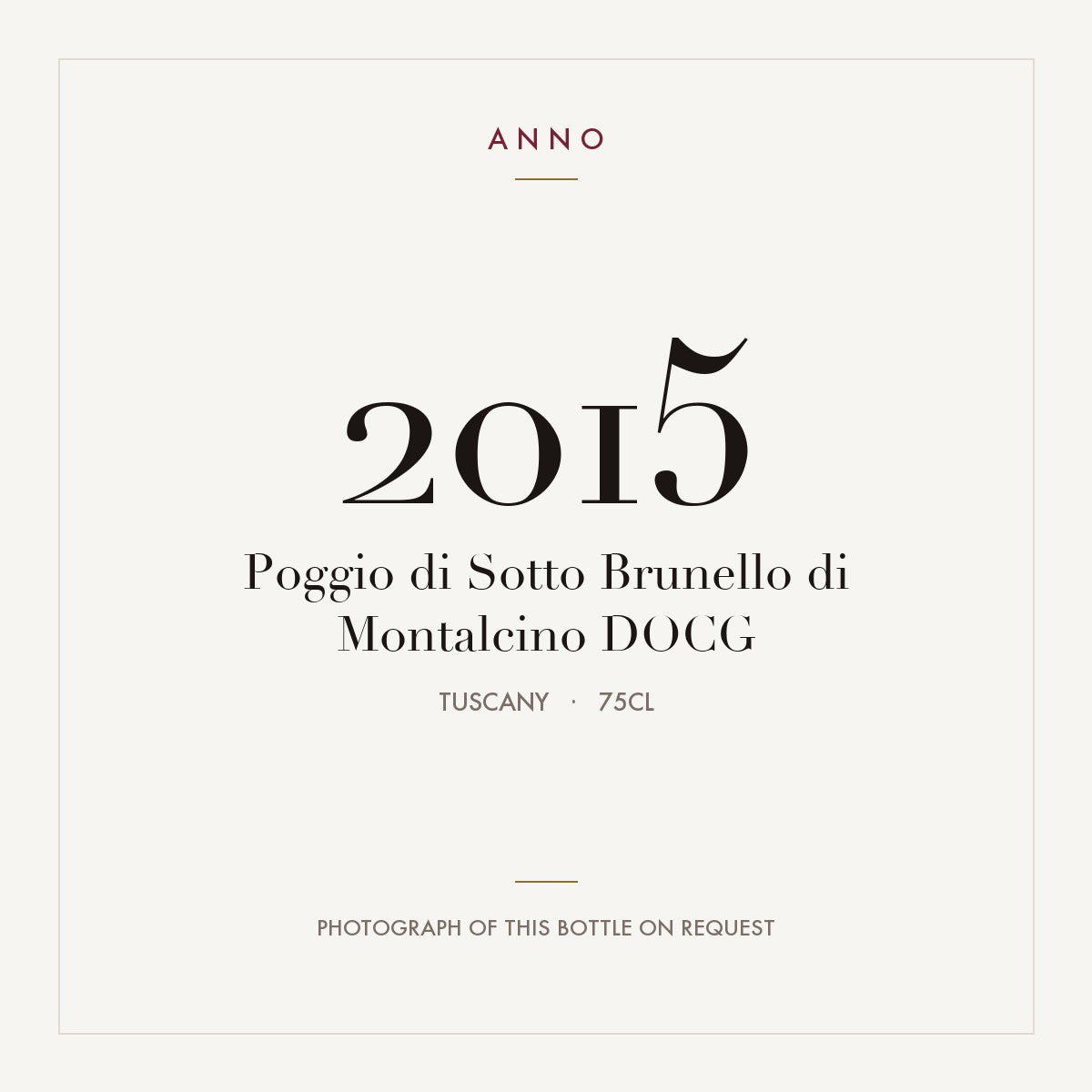 Poggio di Sotto Brunello di Montalcino 2015 DOCG 0,75l from Tuscany — ANNO vintage card; photograph of the actual bottle available on request