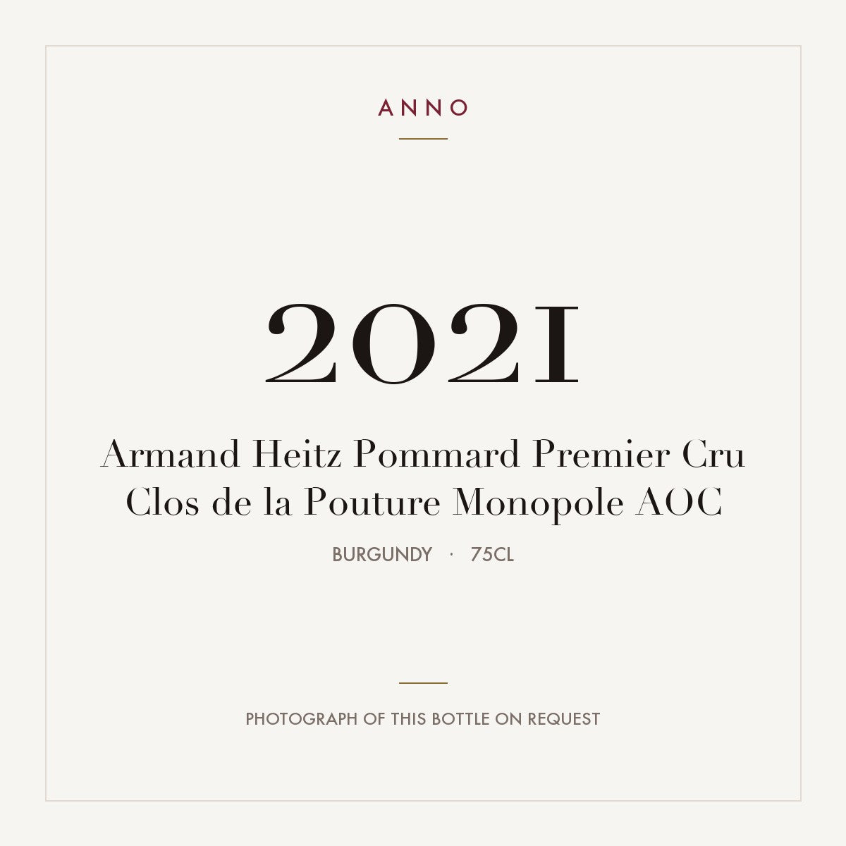 Armand Heitz Pommard Premier Cru Clos de la Pouture Monopole 2021 AOC 0,75l from Burgundy — ANNO vintage card; photograph of the actual bottle available on request