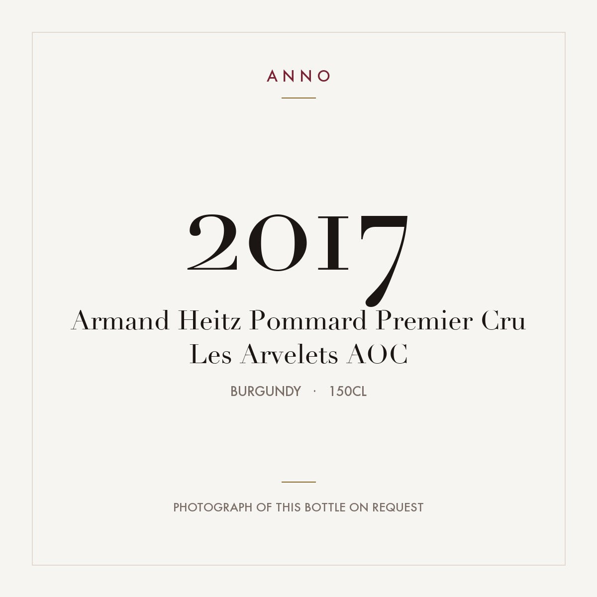 Armand Heitz Pommard Premier Cru Les Arvelets 2017 AOC 1,5l from Burgundy — ANNO vintage card; photograph of the actual bottle available on request