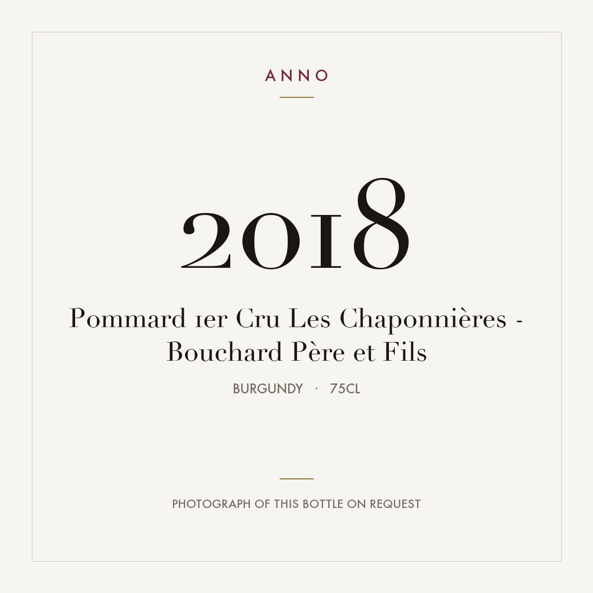 Bouchard Pere et Fils Pommard Premier Cru Les Chaponnieres 2018 AOC 0,75l — ANNO vintage card; photograph of the actual bottle available on request