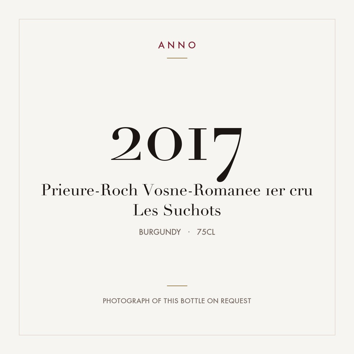 Prieure-Roch Vosne-Romanee 1er cru Les Suchots 2017 0,75l from Burgundy — ANNO vintage card; photograph of the actual bottle available on request