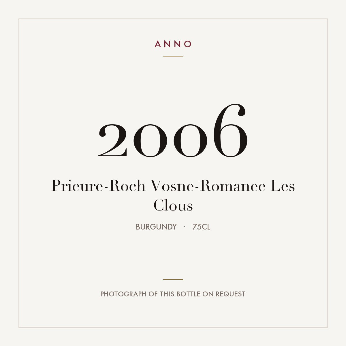Prieure-Roch Vosne-Romanee Les Clous 2006 0,75l from Burgundy — ANNO vintage card; photograph of the actual bottle available on request