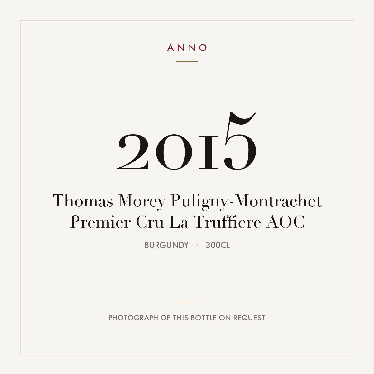 Thomas Morey Puligny-Montrachet Premier Cru La Truffiere 2015 AOC 3l from Burgundy — ANNO vintage card; photograph of the actual bottle available on request
