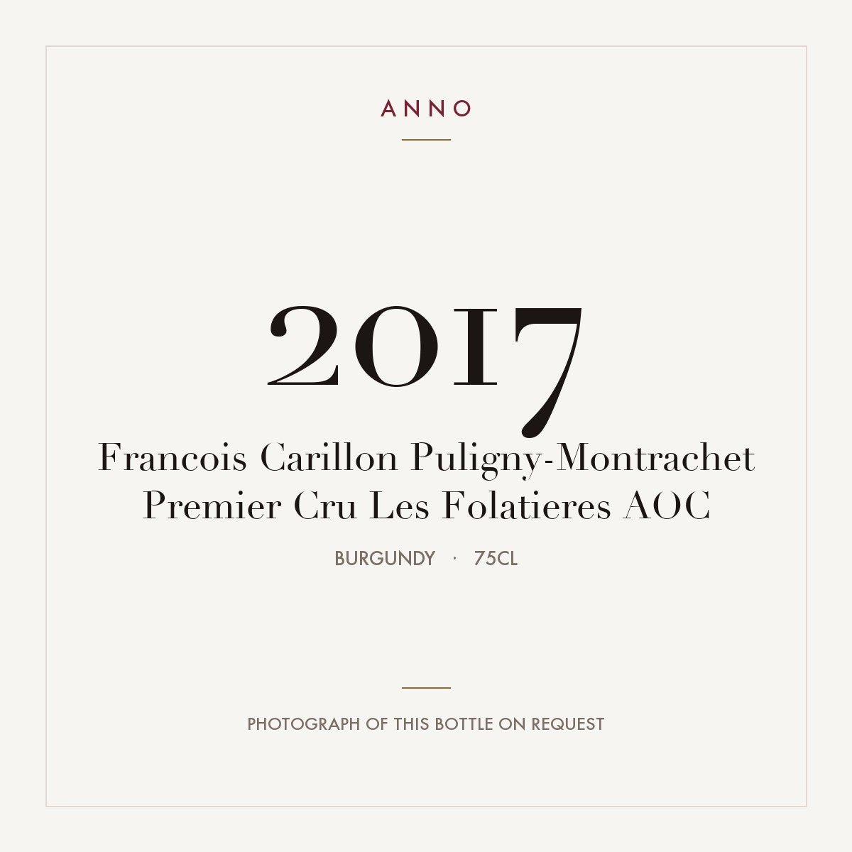 Francois Carillon Puligny-Montrachet Premier Cru Les Folatieres 2017 AOC 0,75l from Burgundy — ANNO vintage card; photograph of the actual bottle available on request