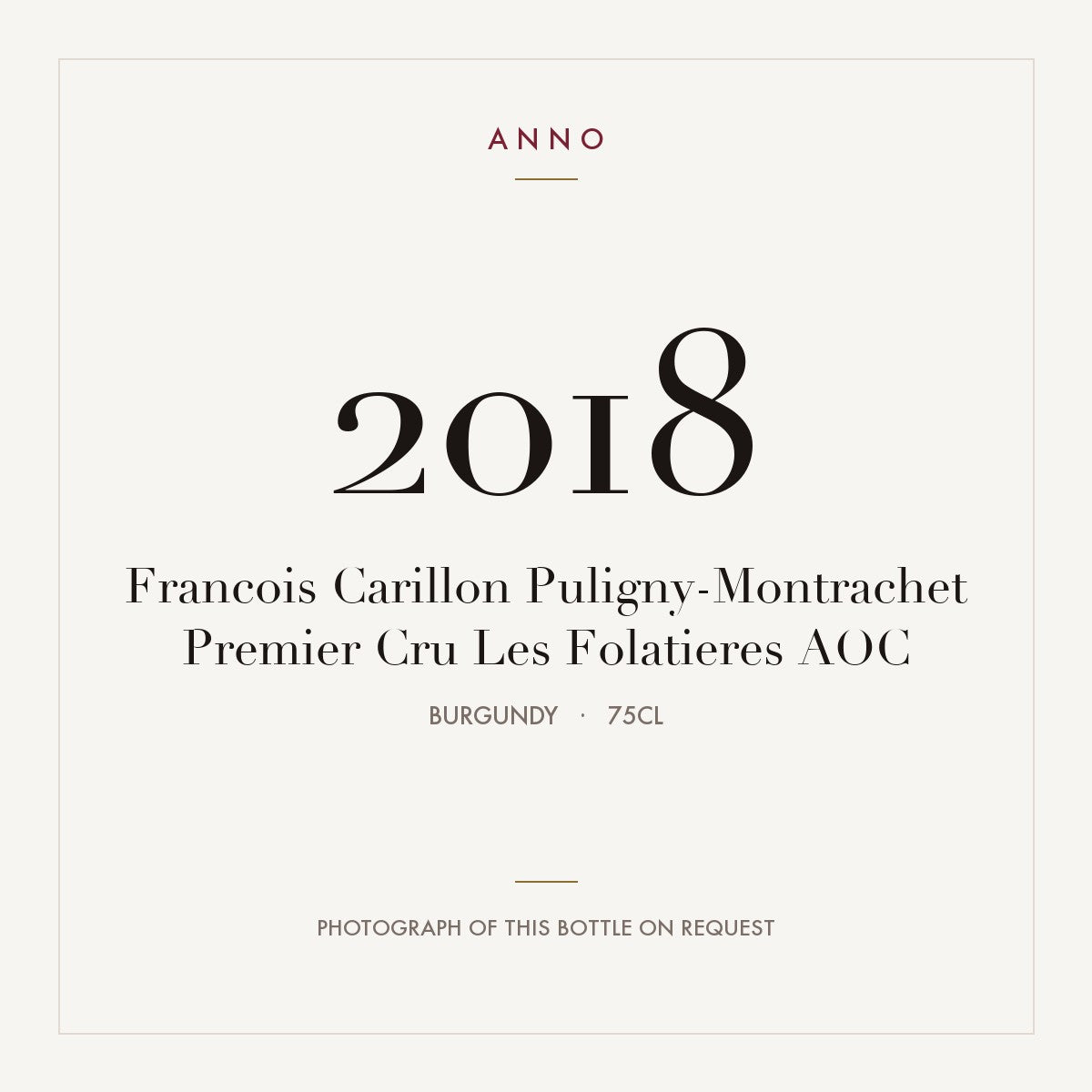 Francois Carillon Puligny-Montrachet Premier Cru Les Folatieres 2018 AOC 0,75l from Burgundy — ANNO vintage card; photograph of the actual bottle available on request