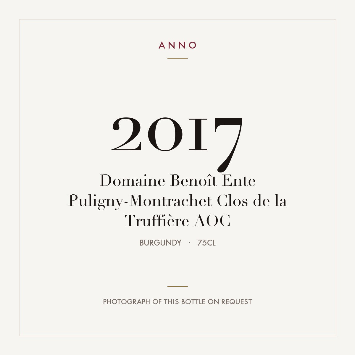 Domaine Benoit Ente Puligny-Montrachet Clos de la Truffiere 2017 AOC 0,75l — ANNO vintage card; photograph of the actual bottle available on request