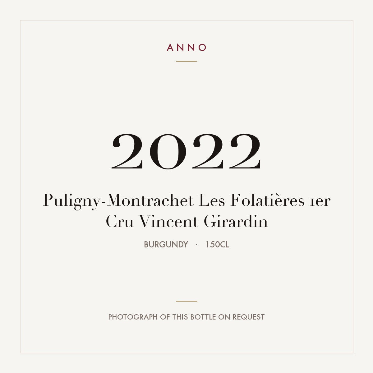 Vincent Girardin Puligny-Montrachet Premier Cru Les Folatieres 2022 AOC 1,5l — ANNO vintage card; photograph of the actual bottle available on request