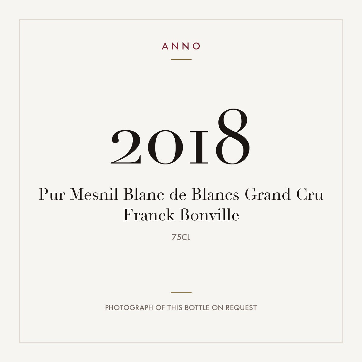 Franck Bonville Pur Mesnil Blanc de Blancs Champagne Grand Cru 2018 AOC 0,75l — ANNO vintage card; photograph of the actual bottle available on request