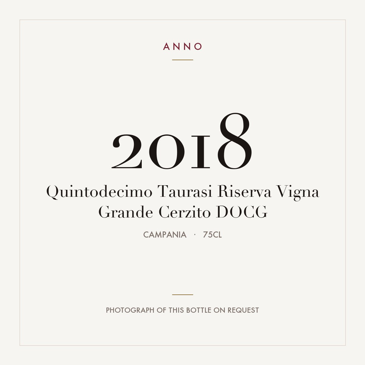 Quintodecimo Taurasi Riserva Vigna Grande Cerzito 2018 DOCG 0,75l, Campanien — ANNO-årgangskort; foto af den faktiske flaske på forespørgsel