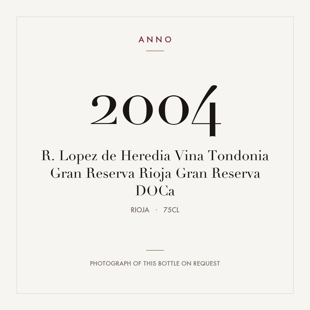 R. Lopez de Heredia Vina Tondonia Gran Reserva Rioja Gran Reserva 2004 DOCa 0,75l from Rioja — ANNO vintage card; photograph of the actual bottle available on request