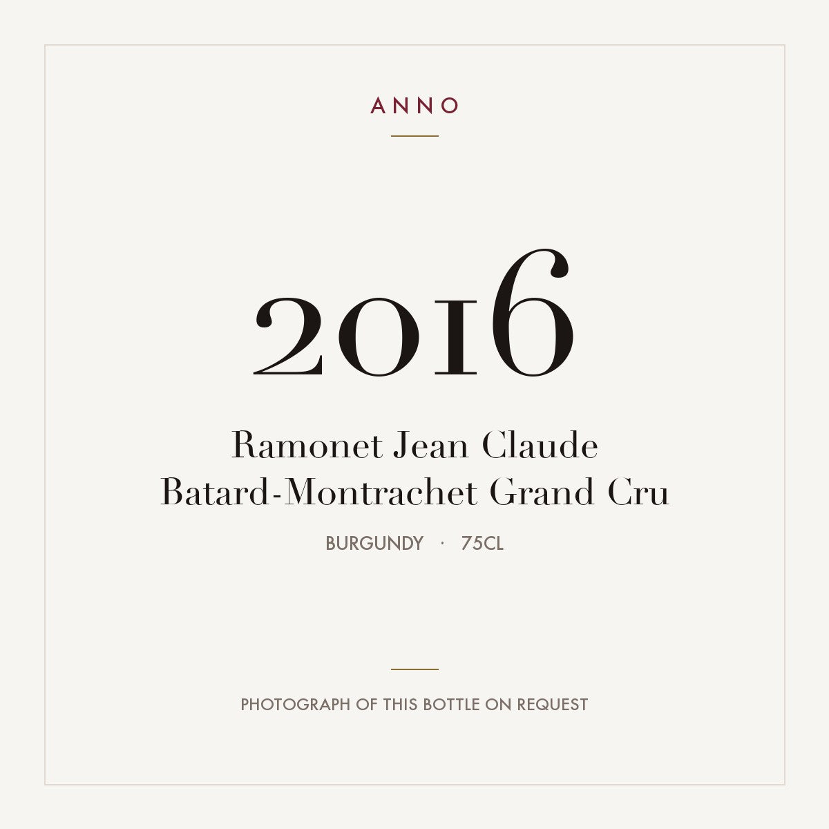 Ramonet Jean Claude Batard-Montrachet Grand Cru 2016 0,75l from Burgundy — ANNO vintage card; photograph of the actual bottle available on request